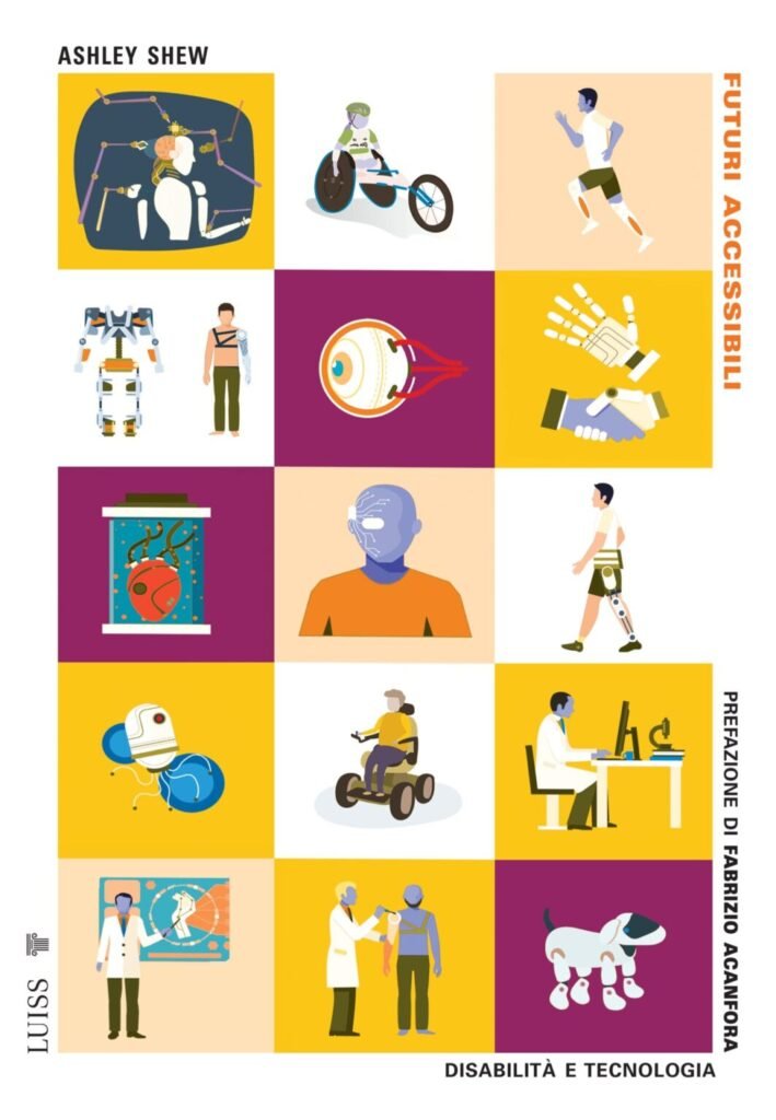 Italiano: Copertina dell’edizione italiana di Against Technoableism, tradotto come “Futuri accessibili. Disabilità e tecnologia” di Ashley Shew (prefazione di Fabrizio Acanfora), con una griglia di dodici illustrazioni colorate che rappresentano protesi, esoscheletri, ausili tecnologici, persone disabili che usano dispositivi e un cane robot. Español: Portada de la edición italiana de Against Technoableism, traducido como “Futuri accessibili. Disabilità e tecnologia” de Ashley Shew (prefacio de Fabrizio Acanfora), con una cuadrícula de doce ilustraciones en colores vivos que muestran prótesis, exoesqueletos, ayudas tecnológicas, personas discapacitadas usando dispositivos y un perro robot.